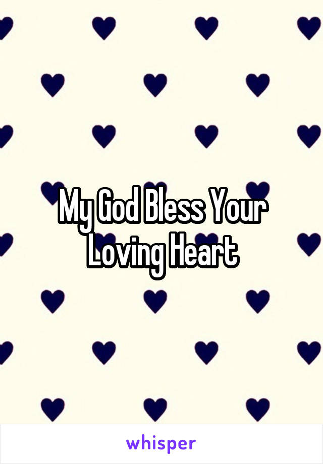 My God Bless Your Loving Heart