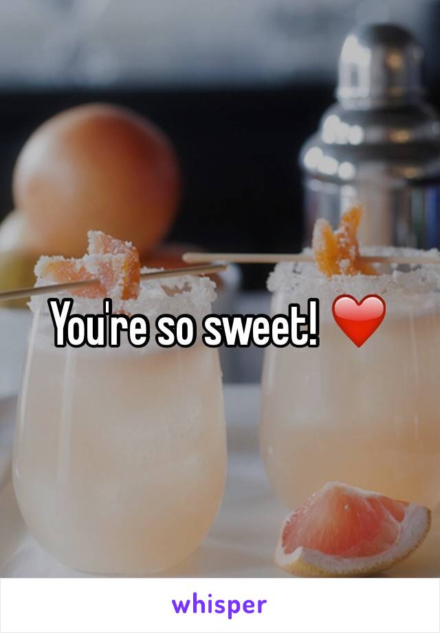 You're so sweet! ❤️