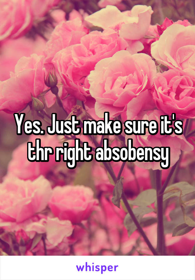 Yes. Just make sure it's thr right absobensy