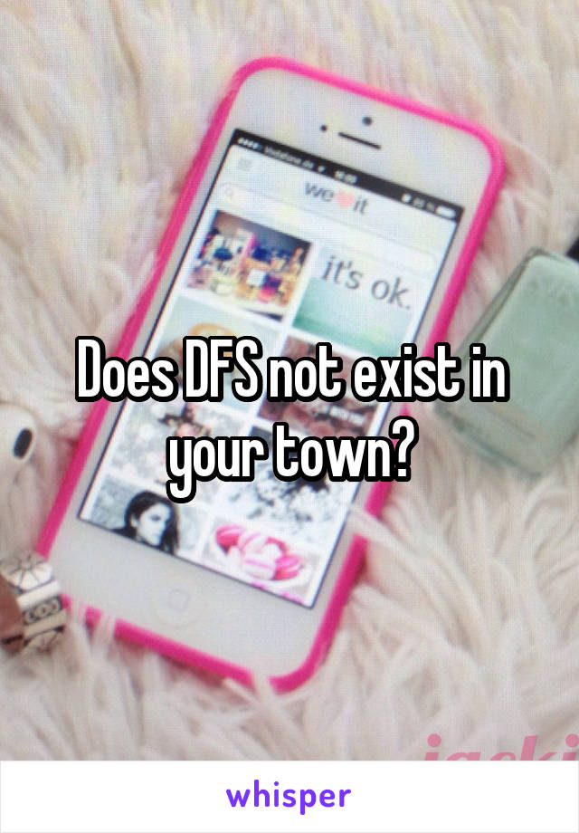 Does DFS not exist in your town?