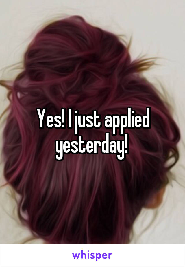 Yes! I just applied yesterday! 