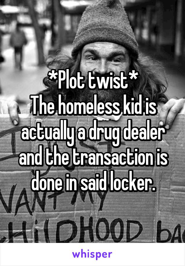 *Plot twist*
The homeless kid is actually a drug dealer and the transaction is done in said locker.