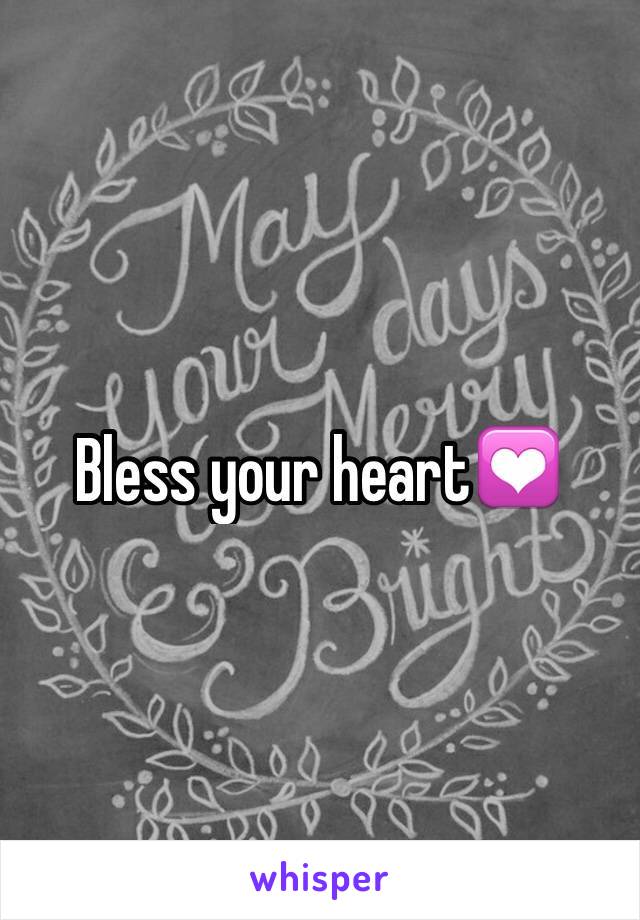 Bless your heart💟