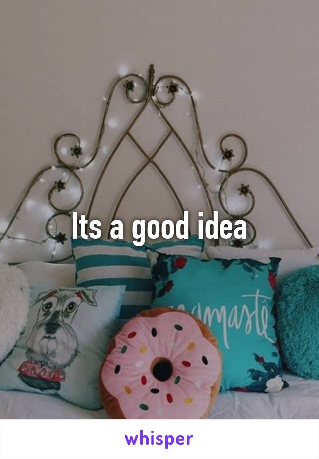 Its a good idea