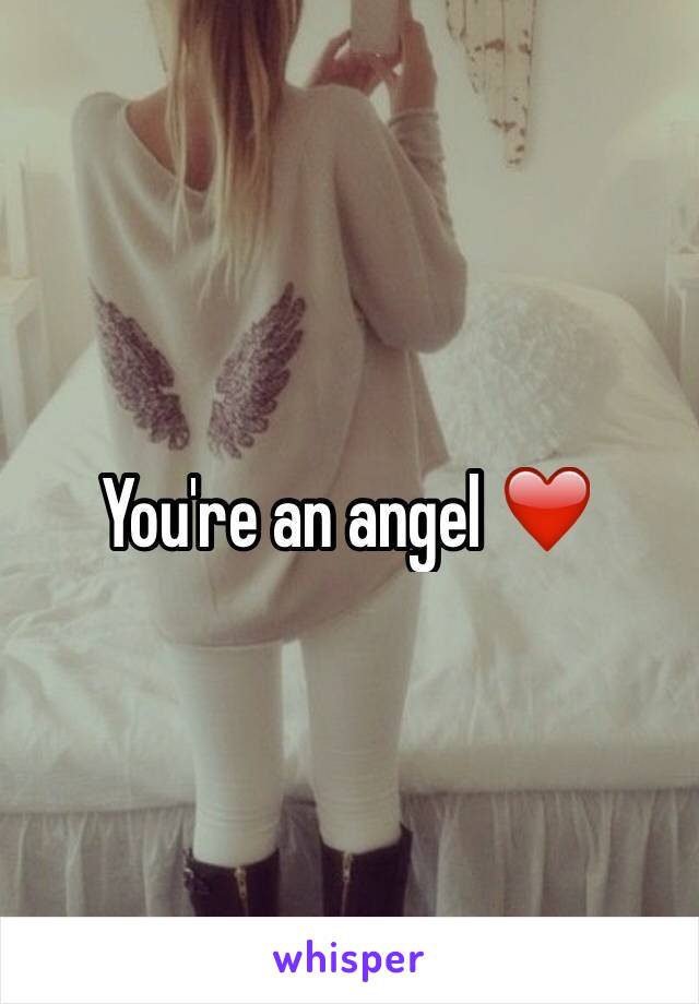 You're an angel ❤️