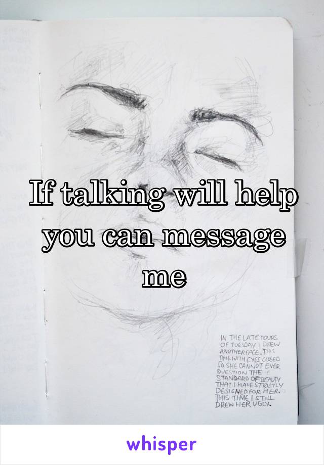 If talking will help you can message me