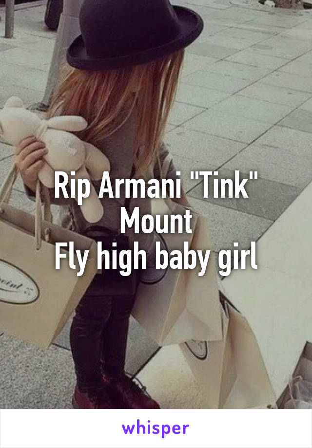 Rip Armani "Tink" Mount
Fly high baby girl