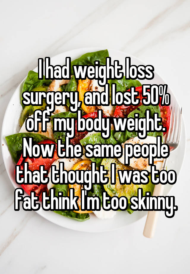 i-had-weight-loss-surgery-and-lost-50-off-my-body-weight-now-the