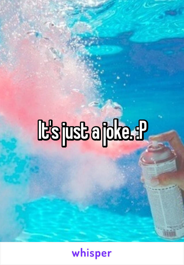 It's just a joke. :P