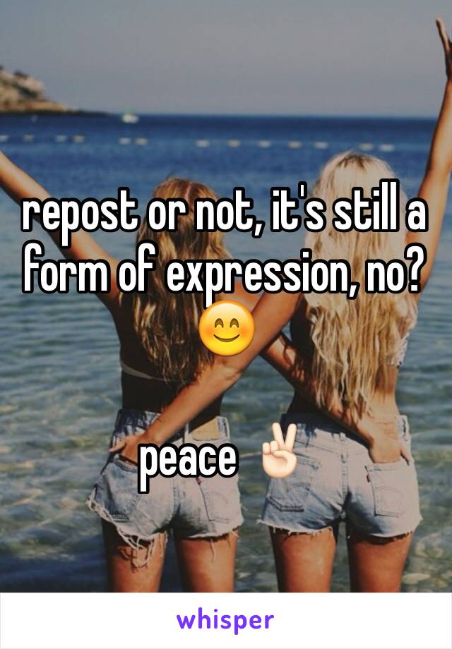 repost or not, it's still a form of expression, no?😊

peace ✌🏻️