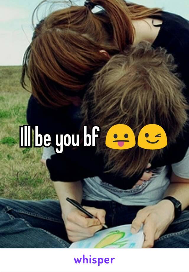 Ill be you bf 😛😉