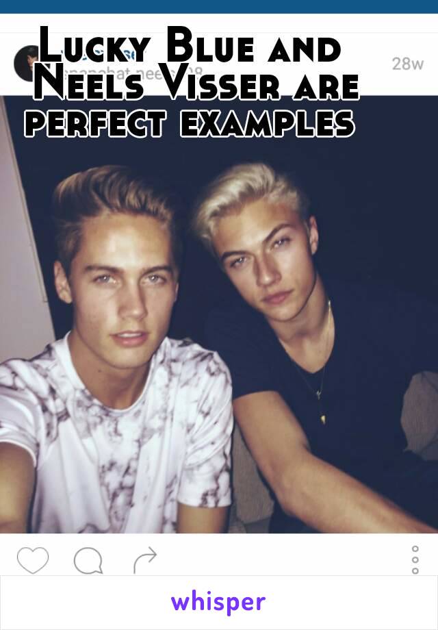 Lucky Blue and Neels Visser are perfect examples 