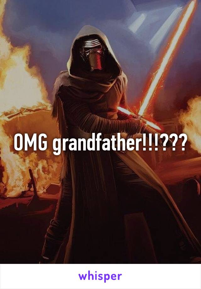 OMG grandfather!!!???