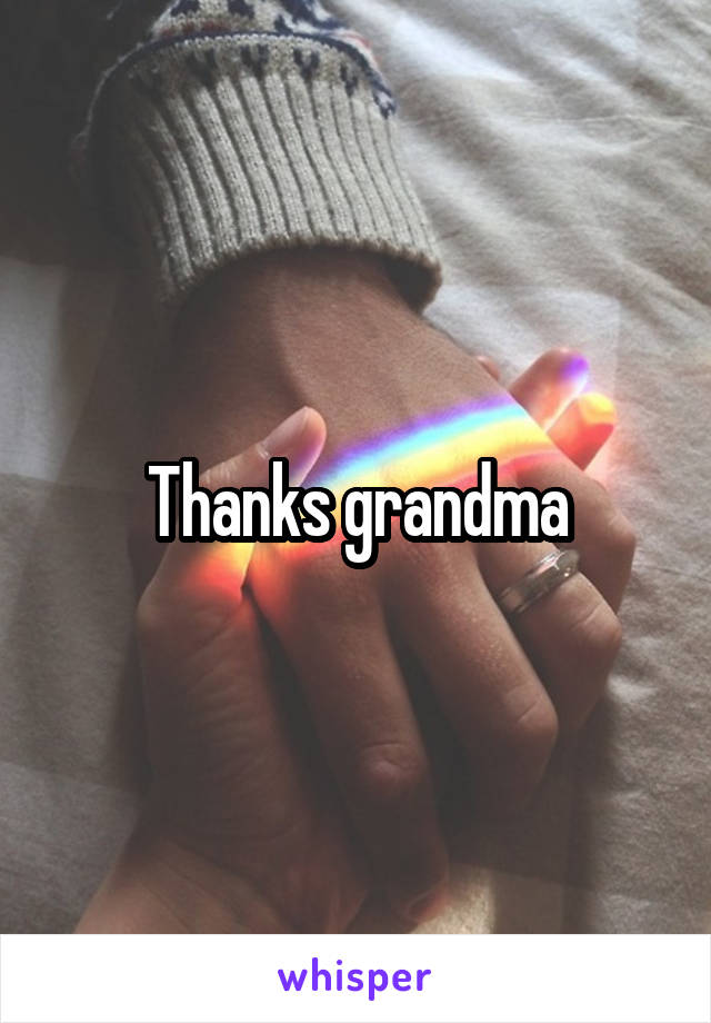 Thanks grandma