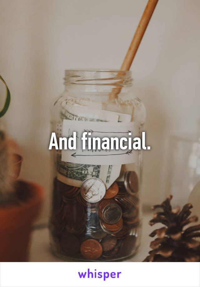 And financial.