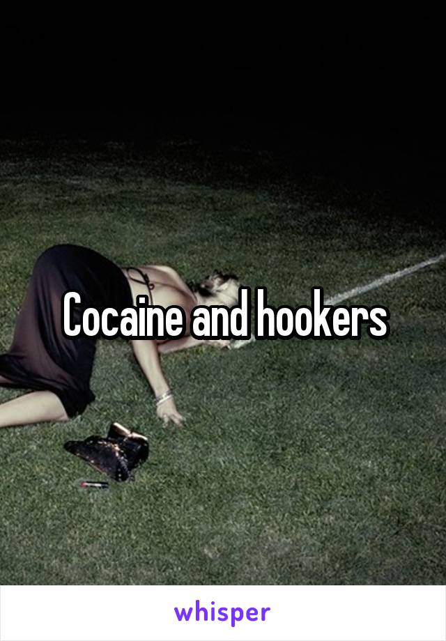 Cocaine and hookers