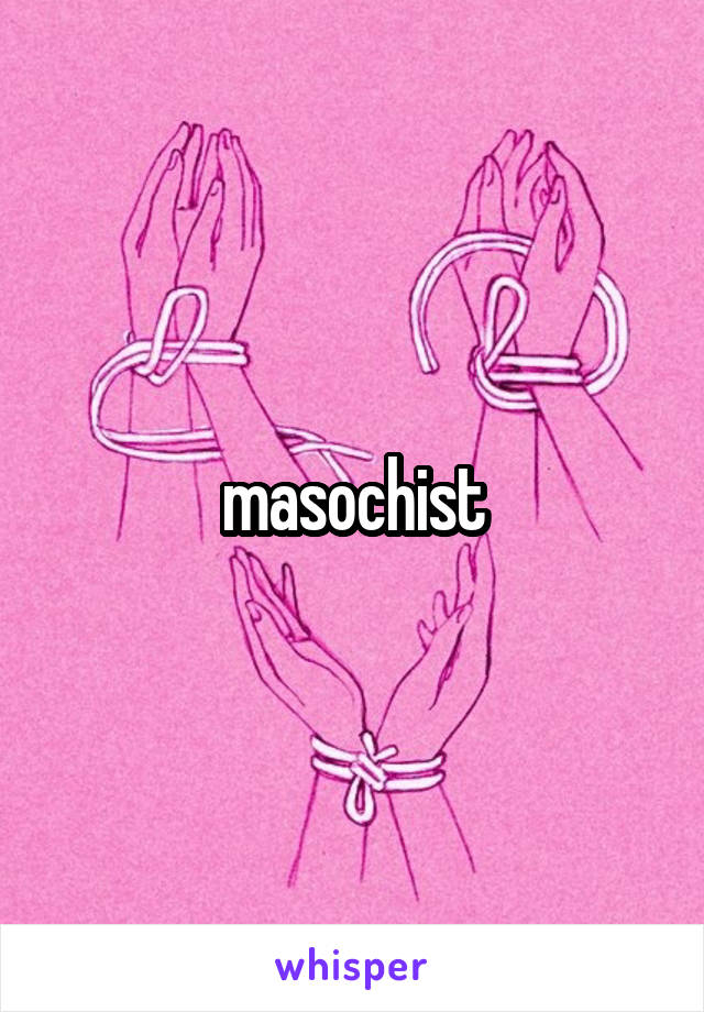 masochist