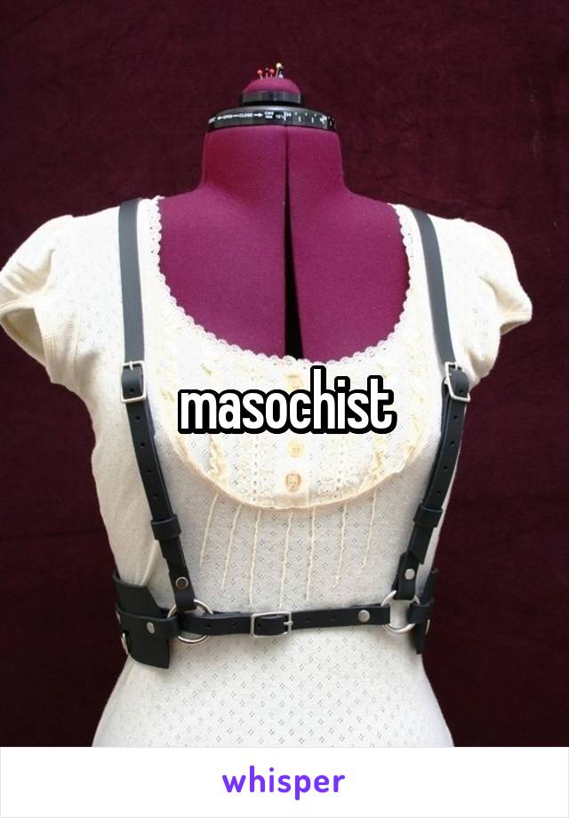 masochist