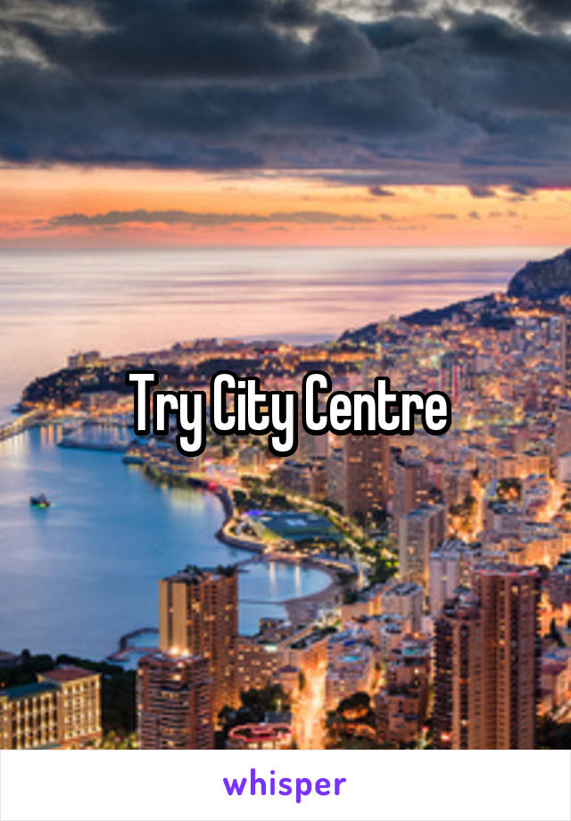 Try City Centre