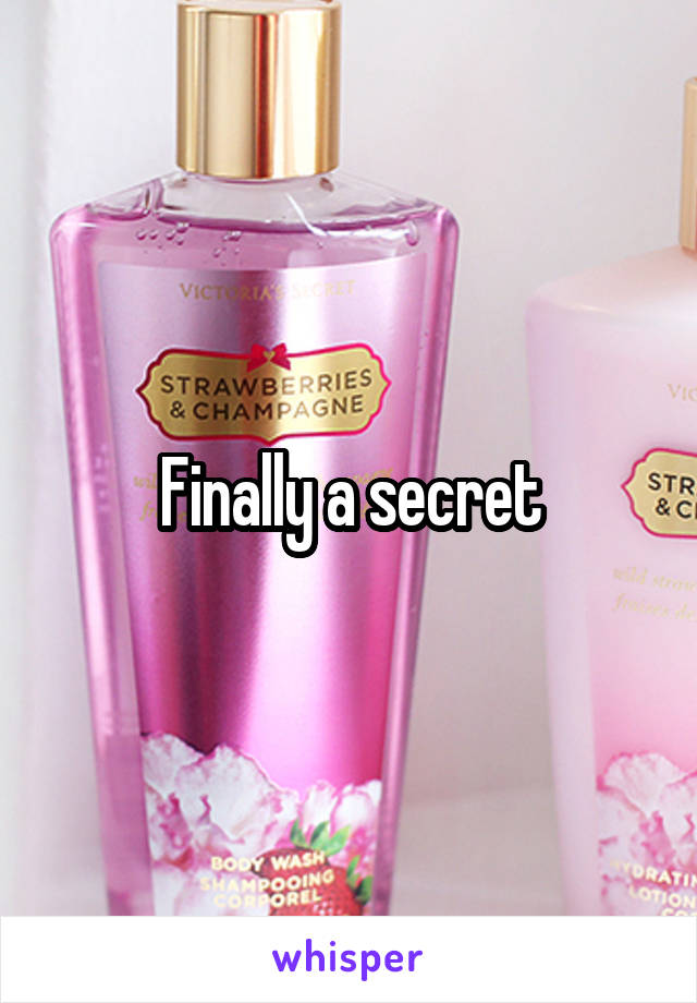 Finally a secret