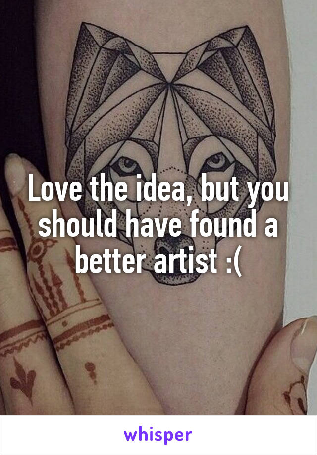 Love the idea, but you should have found a better artist :(