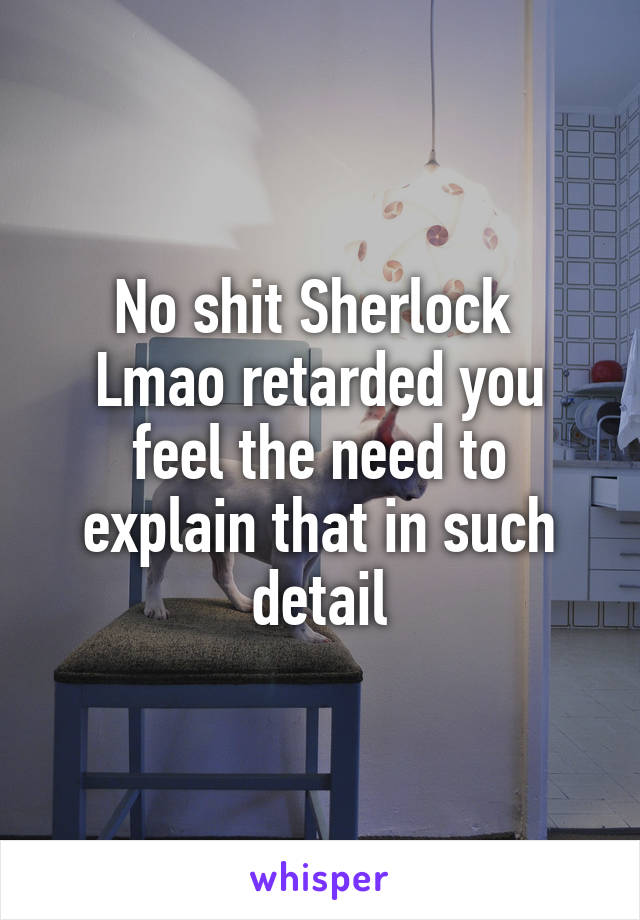 No shit Sherlock 
Lmao retarded you feel the need to explain that in such detail