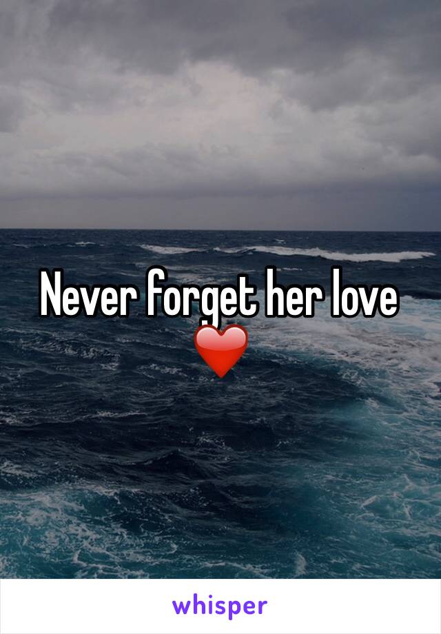 Never forget her love ❤️