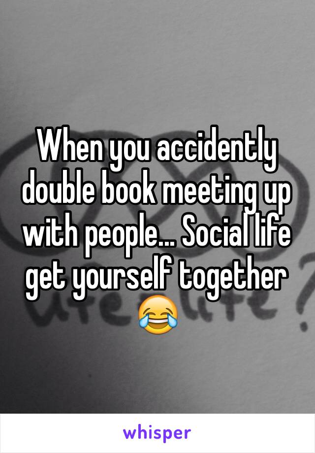 When you accidently double book meeting up with people... Social life get yourself together 😂