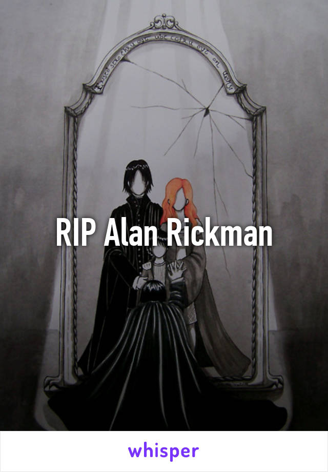 RIP Alan Rickman