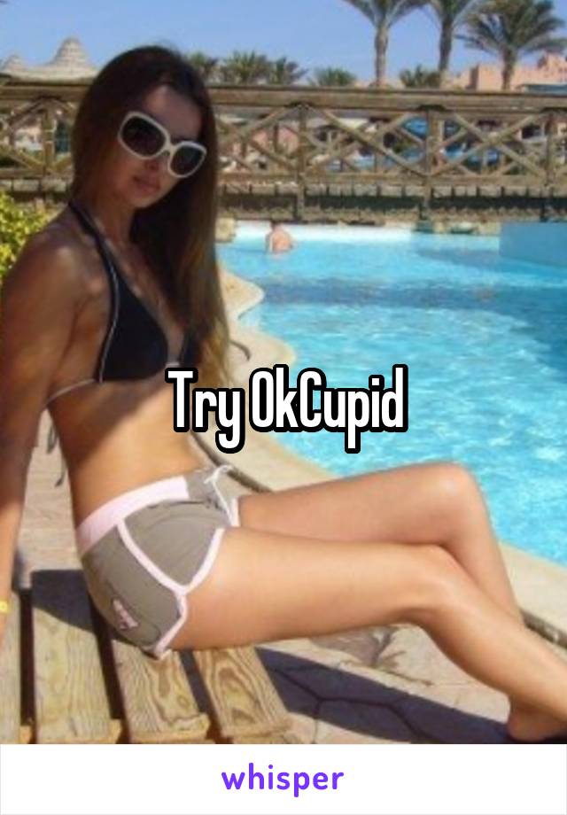 Try OkCupid