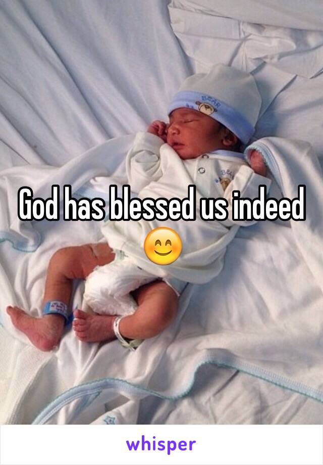 God has blessed us indeed 😊