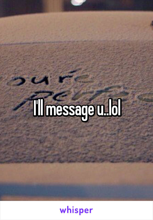 I'll message u..lol