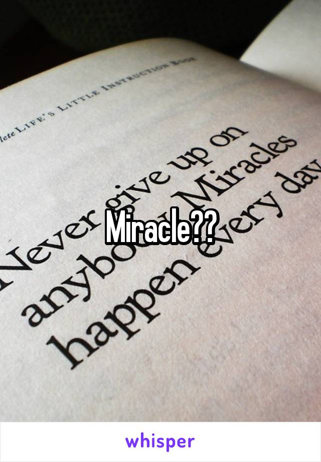 Miracle??