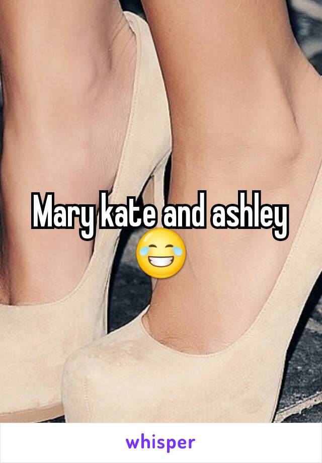 Mary kate and ashley 😂