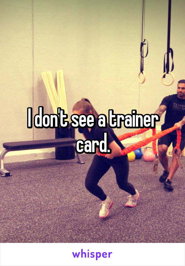 I don't see a trainer card.