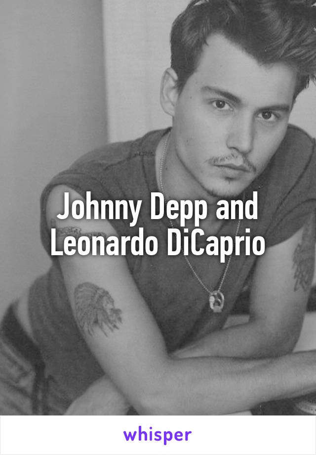 Johnny Depp and Leonardo DiCaprio