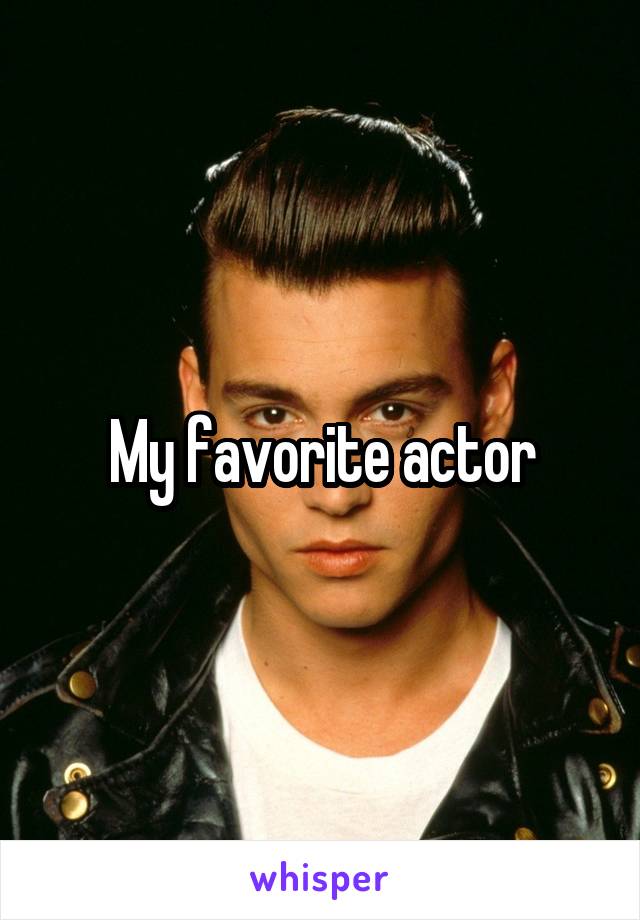 My favorite actor