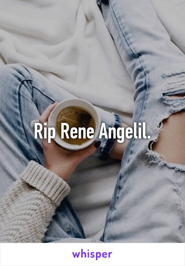 Rip Rene Angelil.