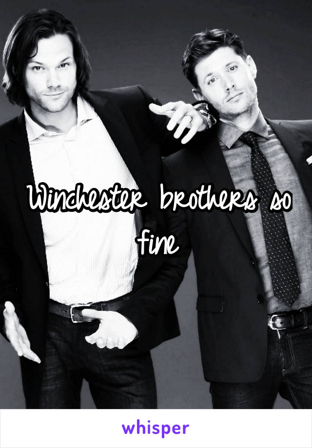 Winchester brothers so fine