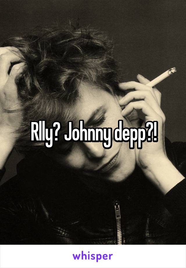 Rlly? Johnny depp?!