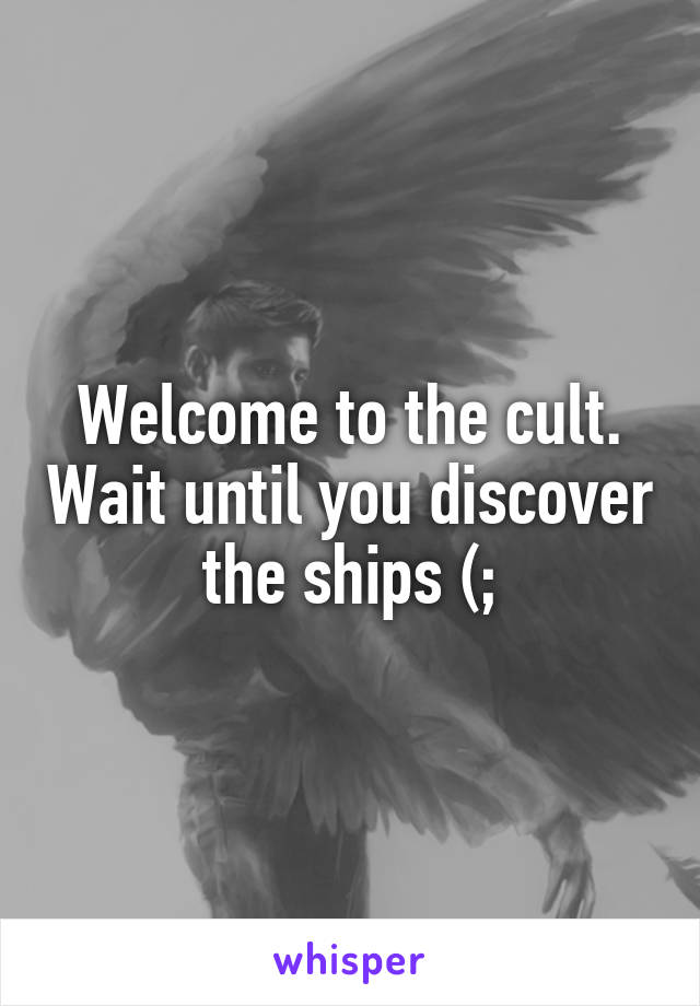 Welcome to the cult. Wait until you discover the ships (;