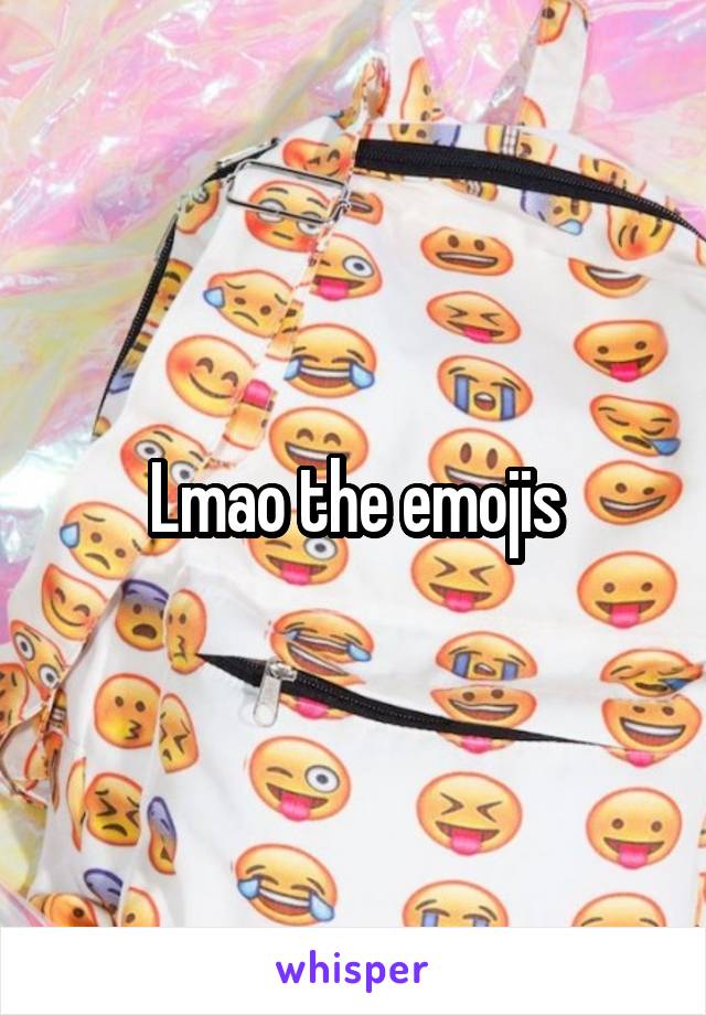 Lmao the emojis