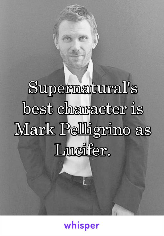 Supernatural's best character is Mark Pelligrino as Lucifer.