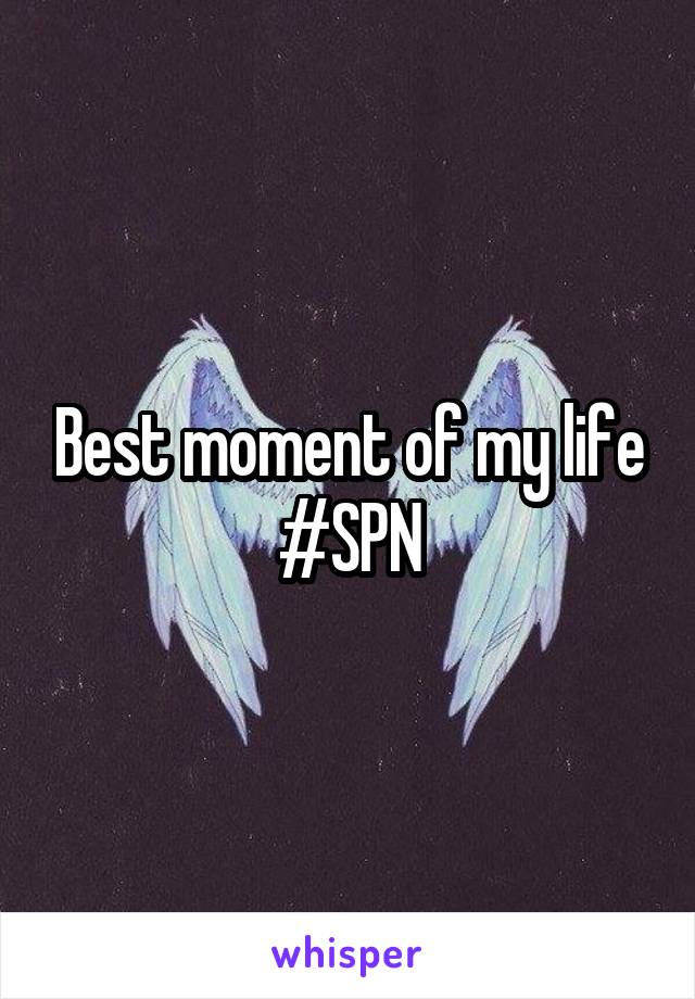 Best moment of my life #SPN