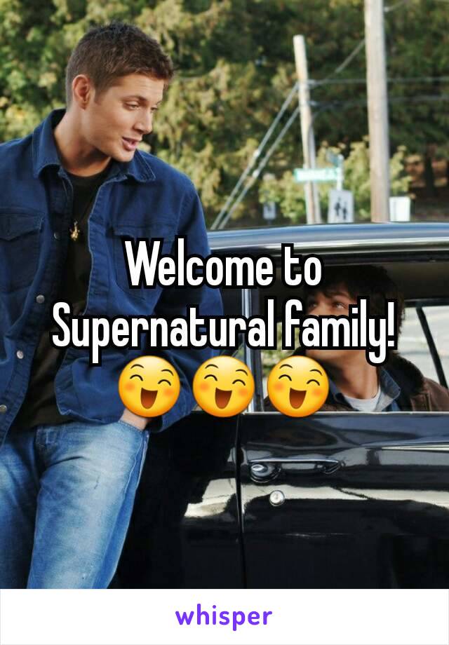 Welcome to Supernatural family! 😄😄😄