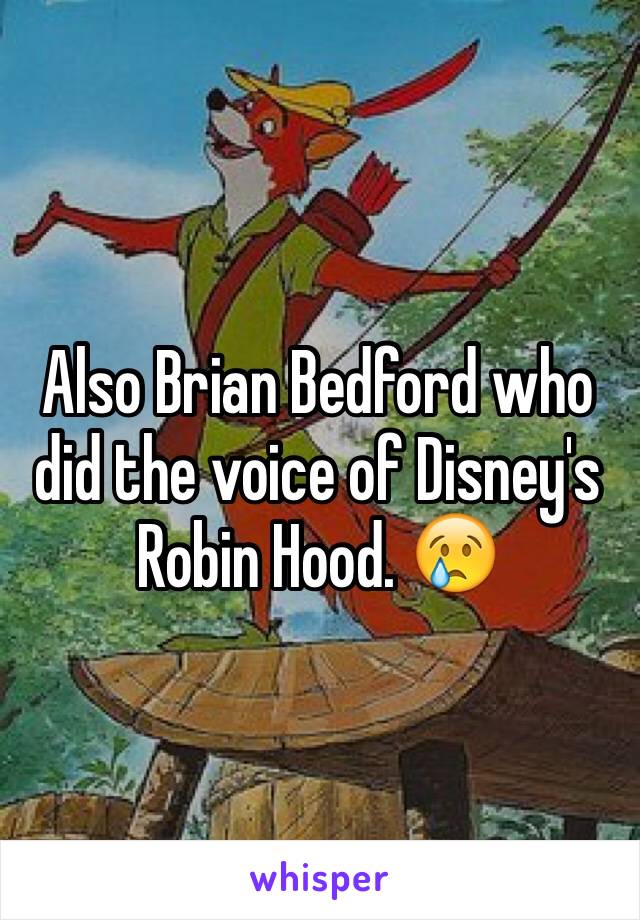 Also Brian Bedford who did the voice of Disney's Robin Hood. 😢