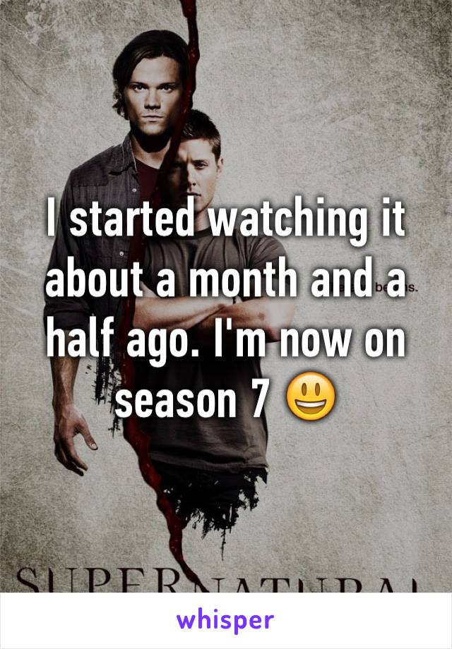 I started watching it about a month and a half ago. I'm now on season 7 😃 