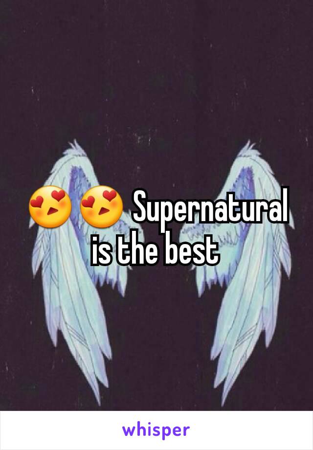 😍😍 Supernatural is the best