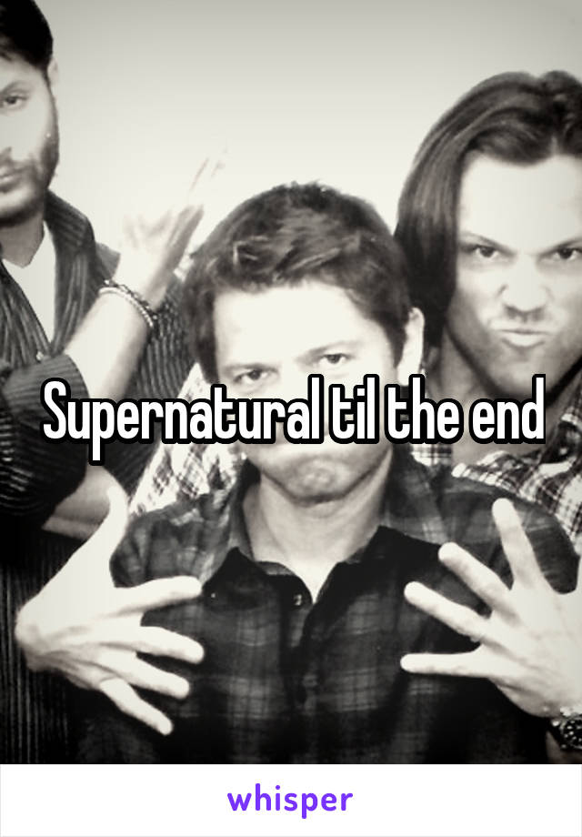 Supernatural til the end