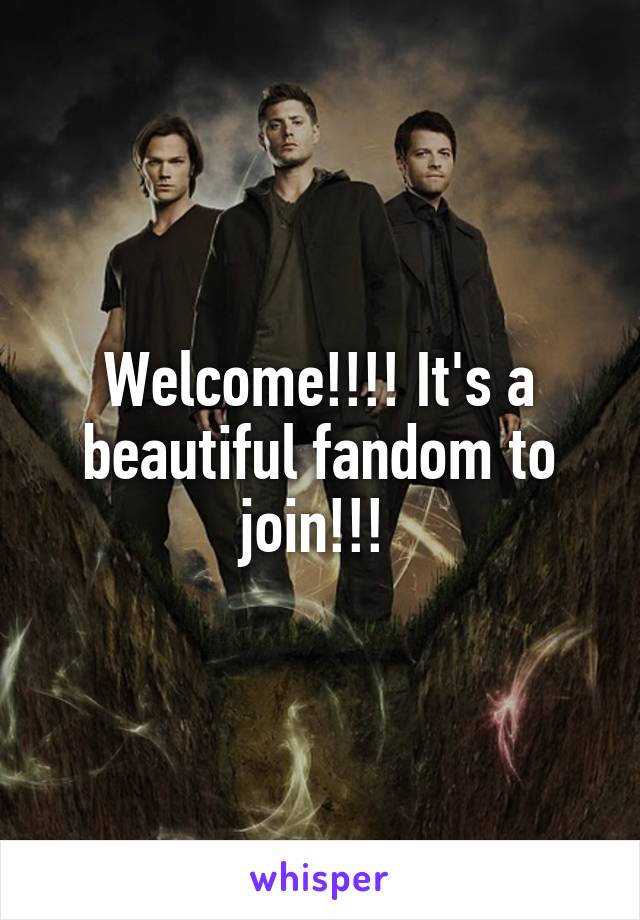 Welcome!!!! It's a beautiful fandom to join!!! 